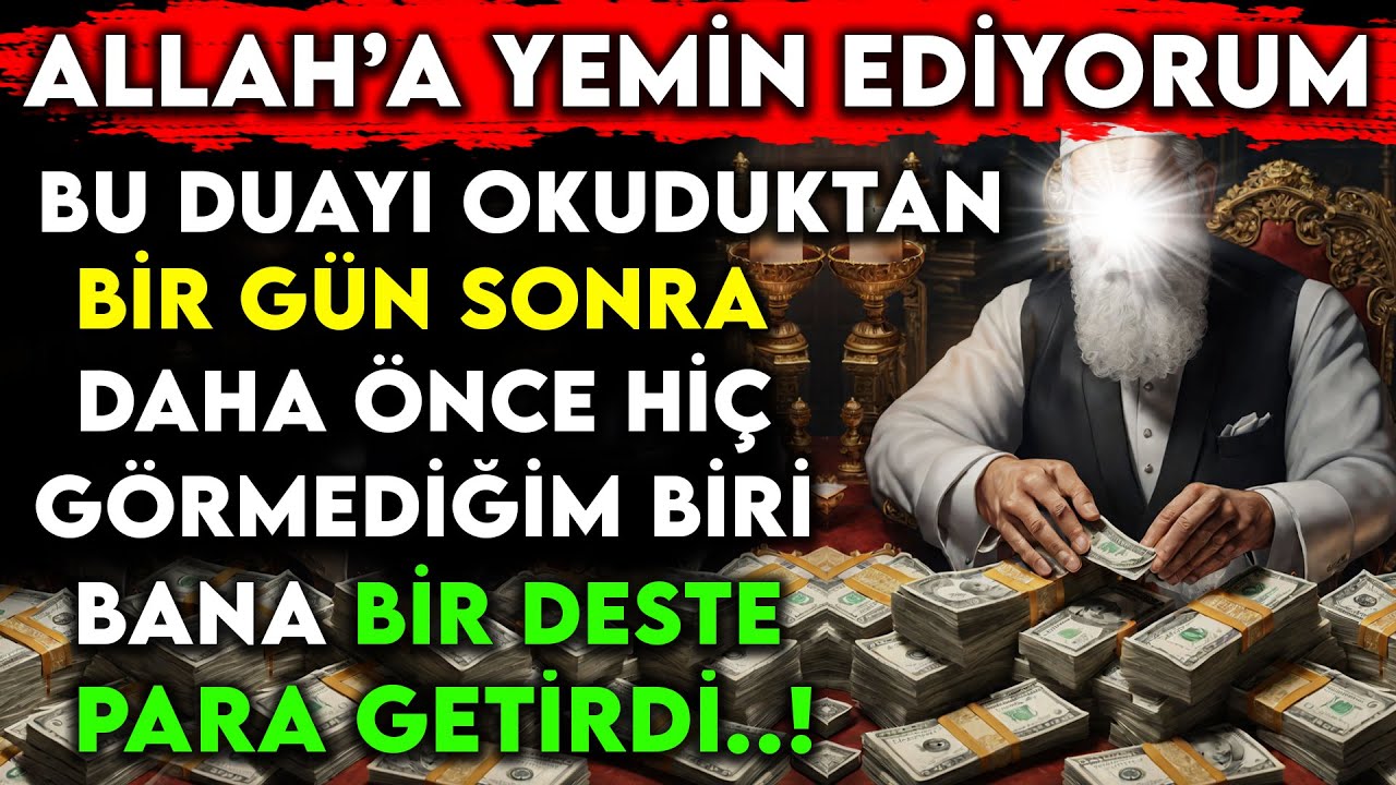 ALLAH'A YEMİN EDİYORUM BU DUAYI OKUDUKTAN 1 GÜN SONRA HİÇ GÖRMEDİĞİM BİRİ BANA DESTEYLE PARA GETİRDİ