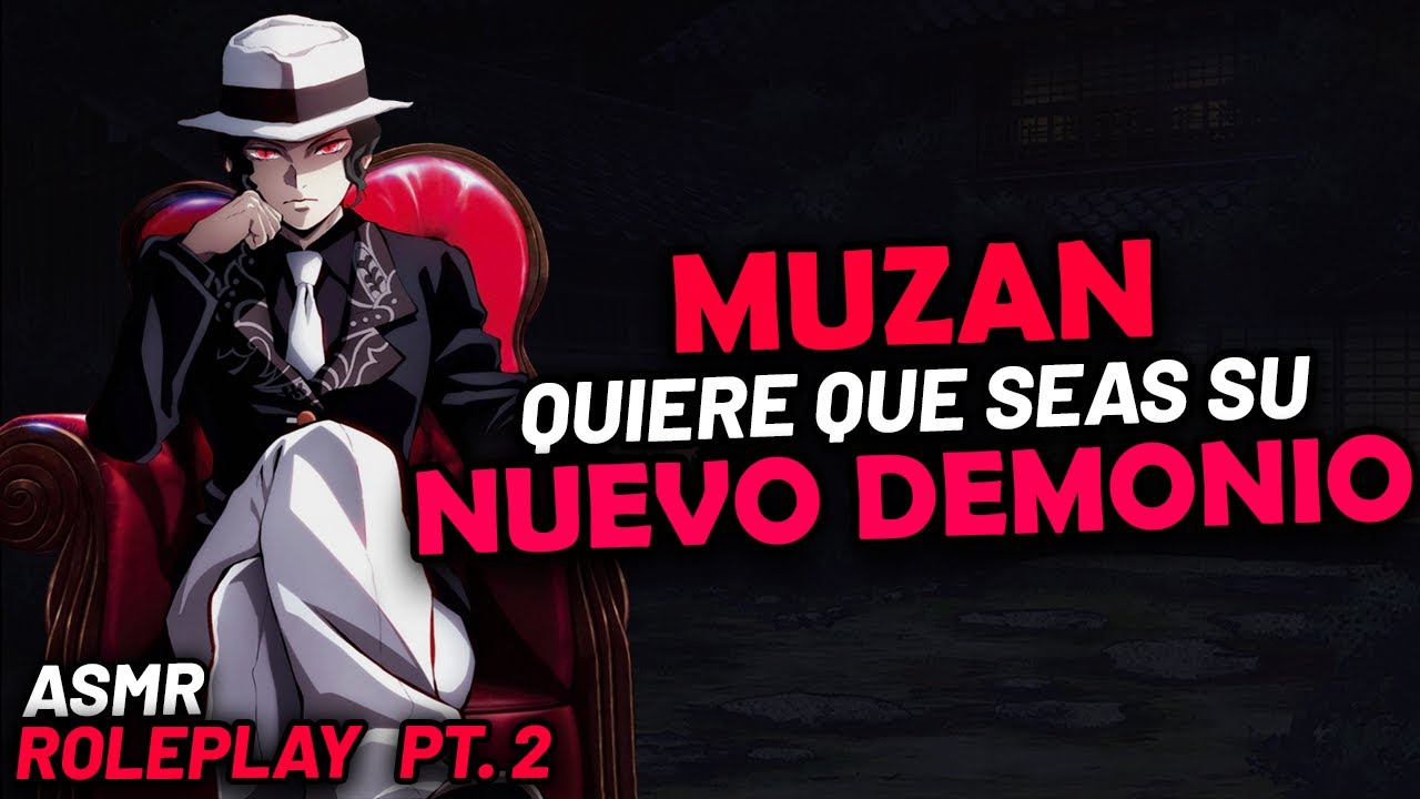 MUZAN QUIERE QUE SEAS SU NUEVA DEMONIO PT 2 | ASMR Roleplay | Kibutsuji Muzan ASMR | ASMR Anime
