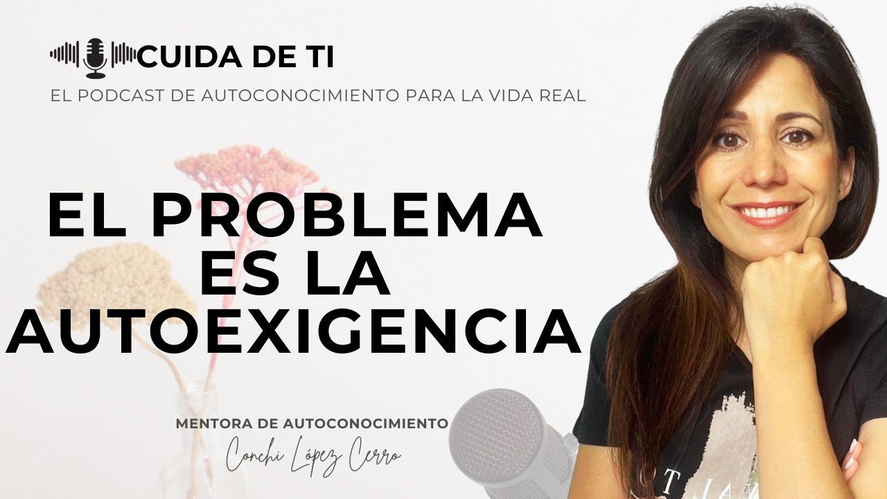 Podcast 36 El problema es la autoexigencia