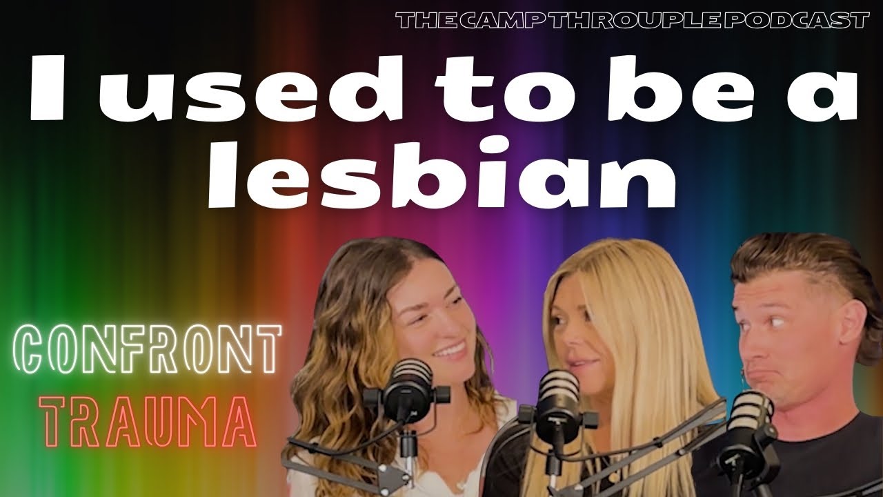 I Used To Be a Lesbian | Ep. 5 | Camp Throuple Podcast