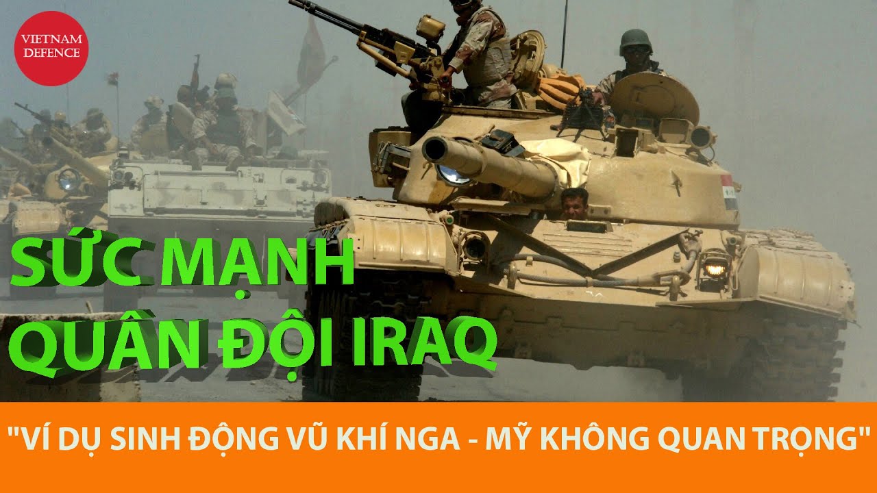 Quân đội Iraq - Ví dụ sinh động vũ khí Nga, Mỹ không quyết định chiến thắng