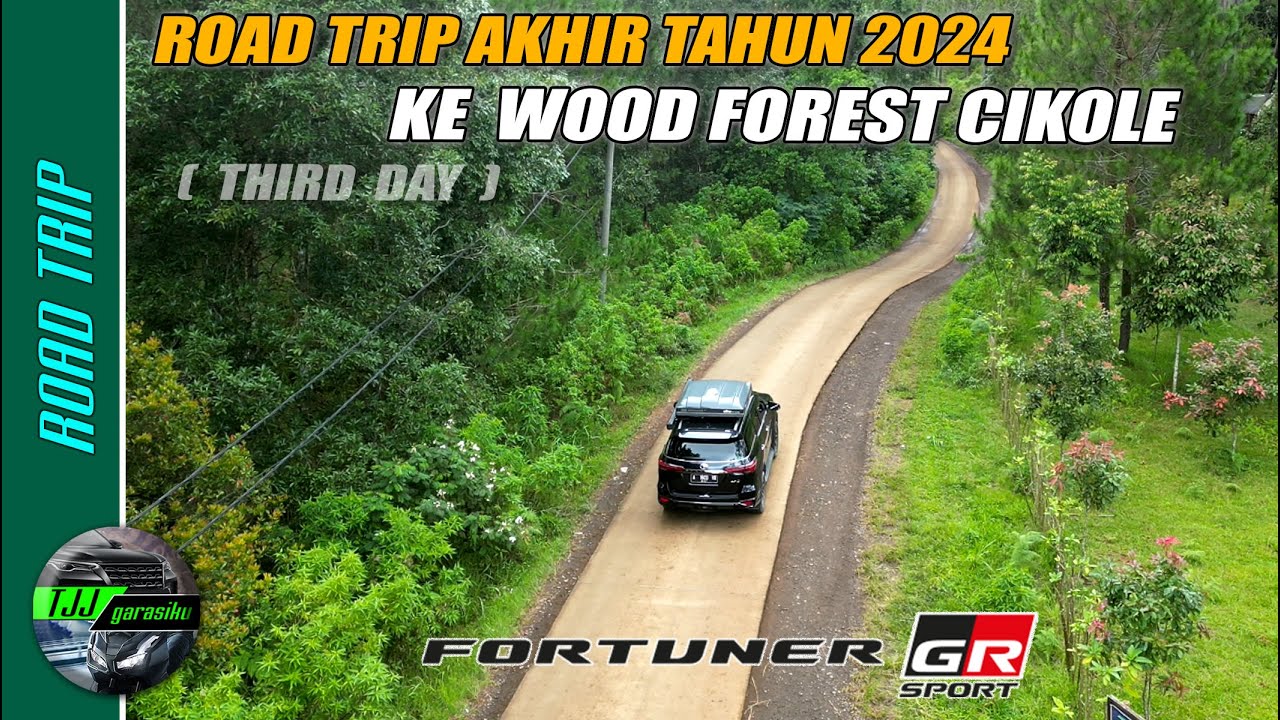 Road Trip Akhir tahun 2024 ( third day ) ke Wood Forest, Jaya Giri / Toyota Fortuner 2.8