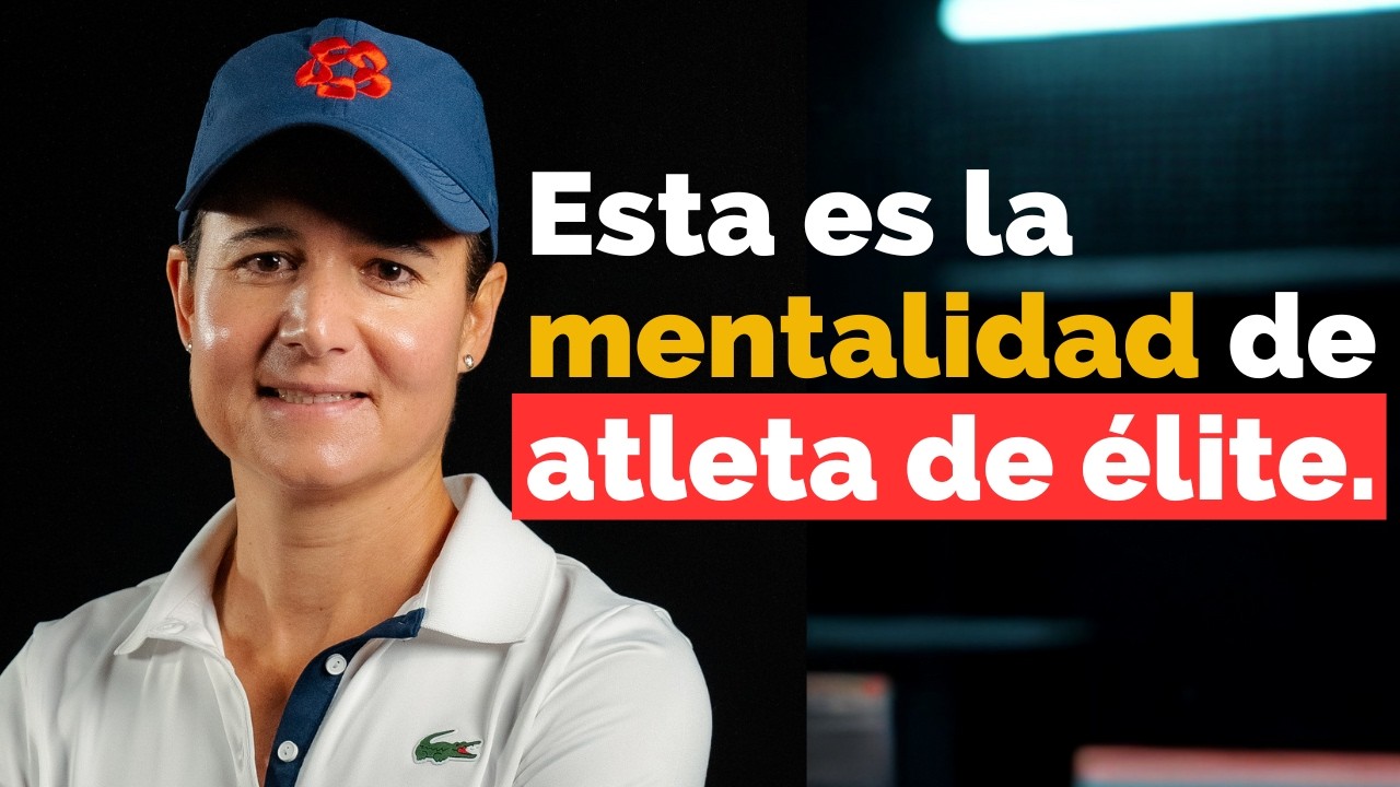 La Mentalidad De Atleta De Élite Que Te Llevará A Lo Más Alto - Lorena Ochoa