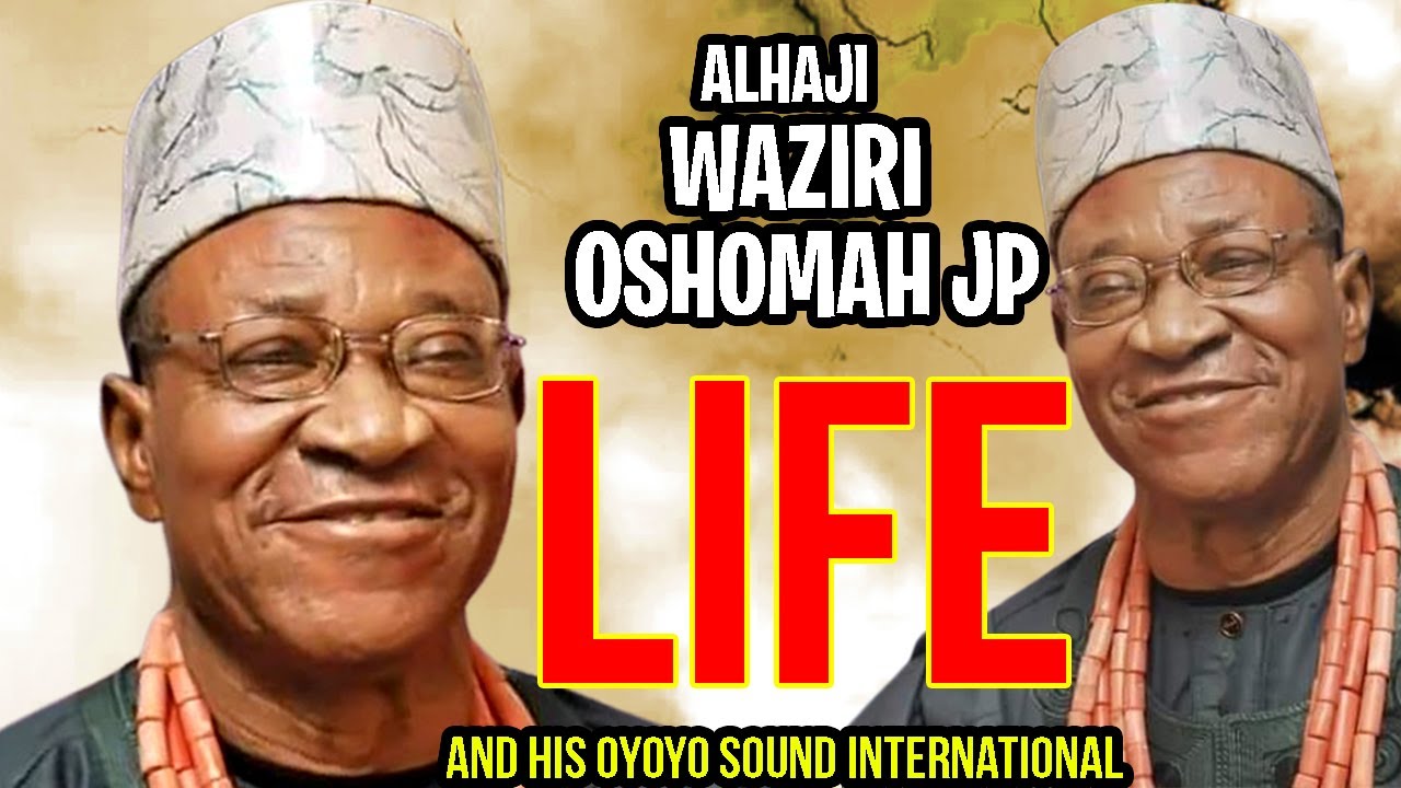 ALHAJI SIR WAZIRI OSHOMA - LIFE [ESTAKO MUSIC VIDEO] ALBUM