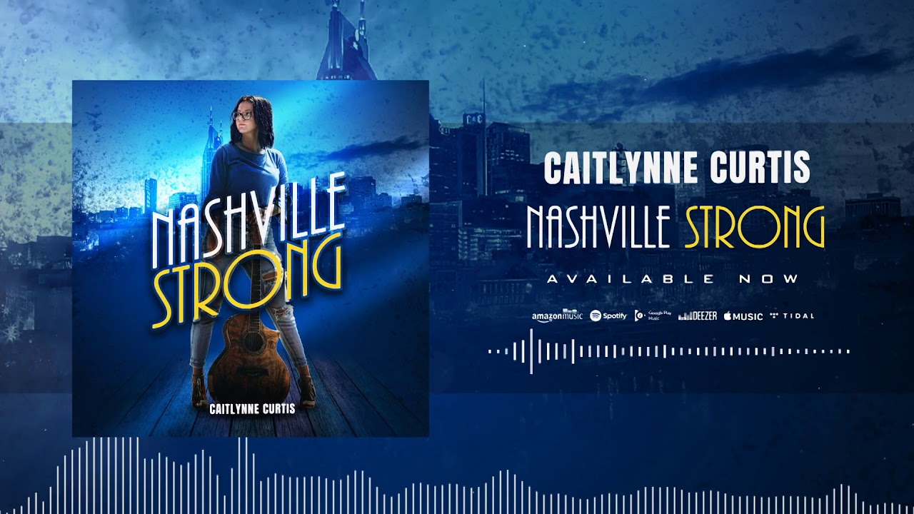 Caitlynne Curtis - Nashville Strong