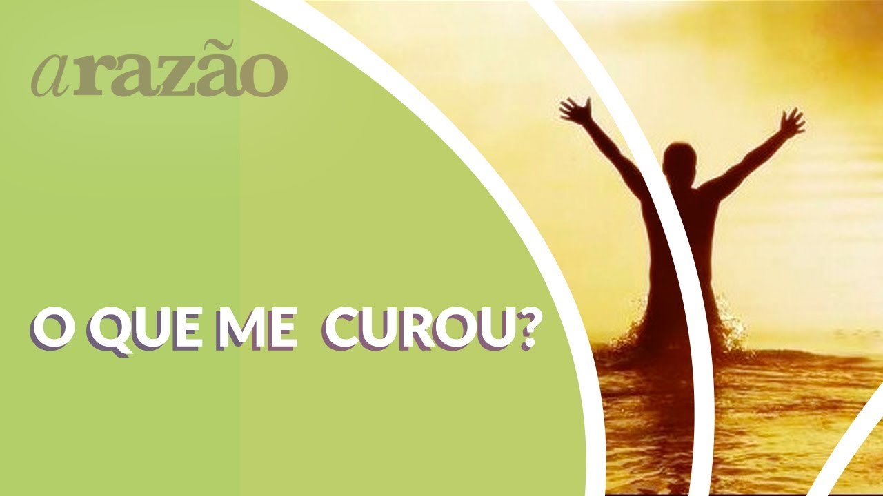 O que me curou? - Programa Razão Para Viver