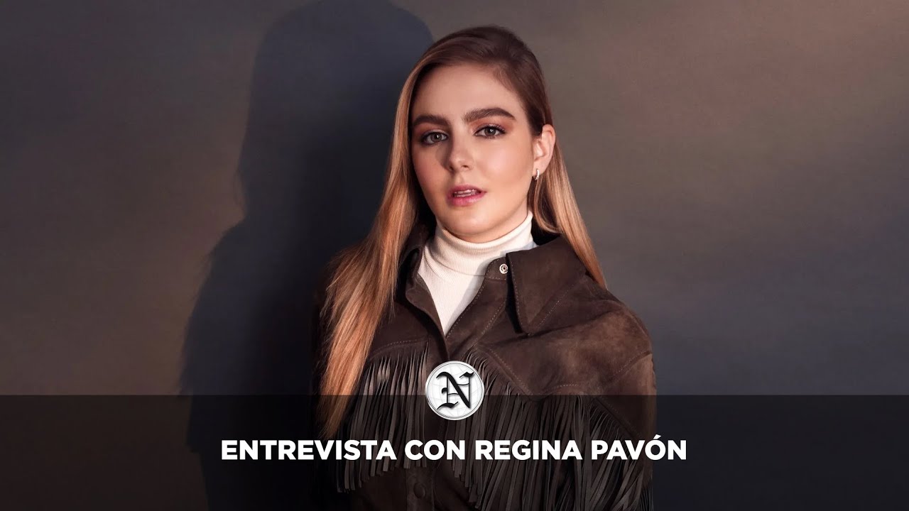 En entrevista, Regina Pav&oacute;n