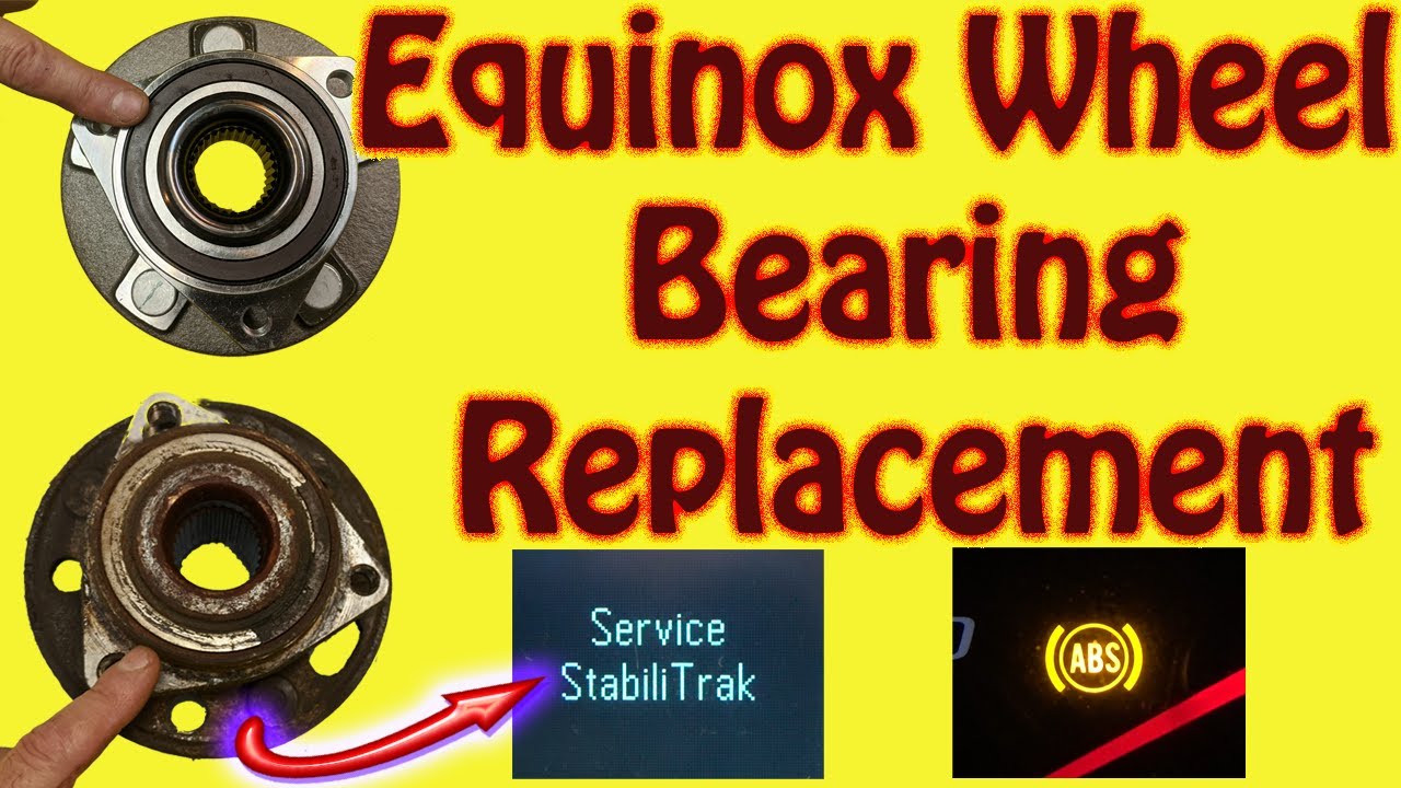 How to Replace a Front Wheel Bearing on a Chevy Equinox to Fix Stabilitrak and ABS Light Issue