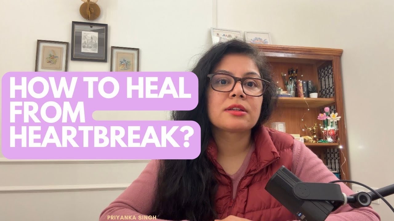 How to Heal From Heartbreak? Get better and Move on! 