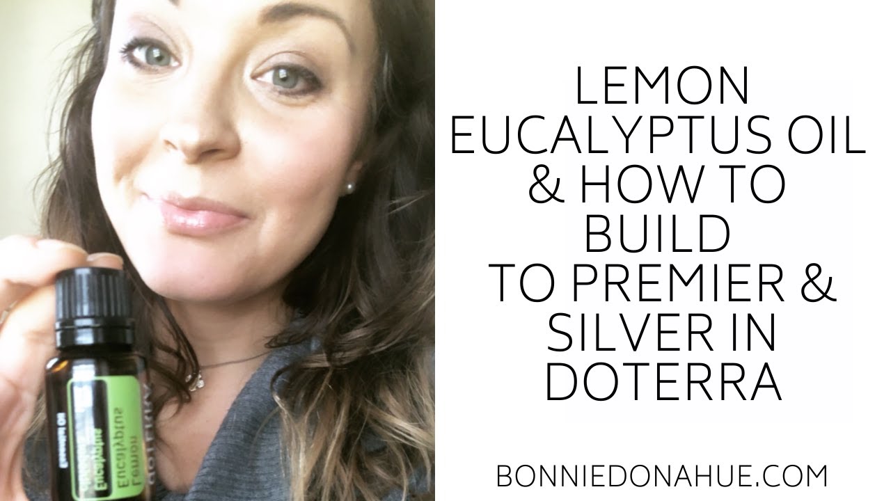 Lemon Eucalyptus Oil & How to Build to Premier/Silver in doTERRA