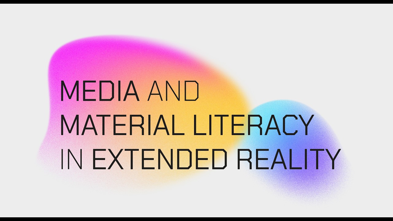 Media and Material Literacy in Extended Reality — Day 1 | Part II