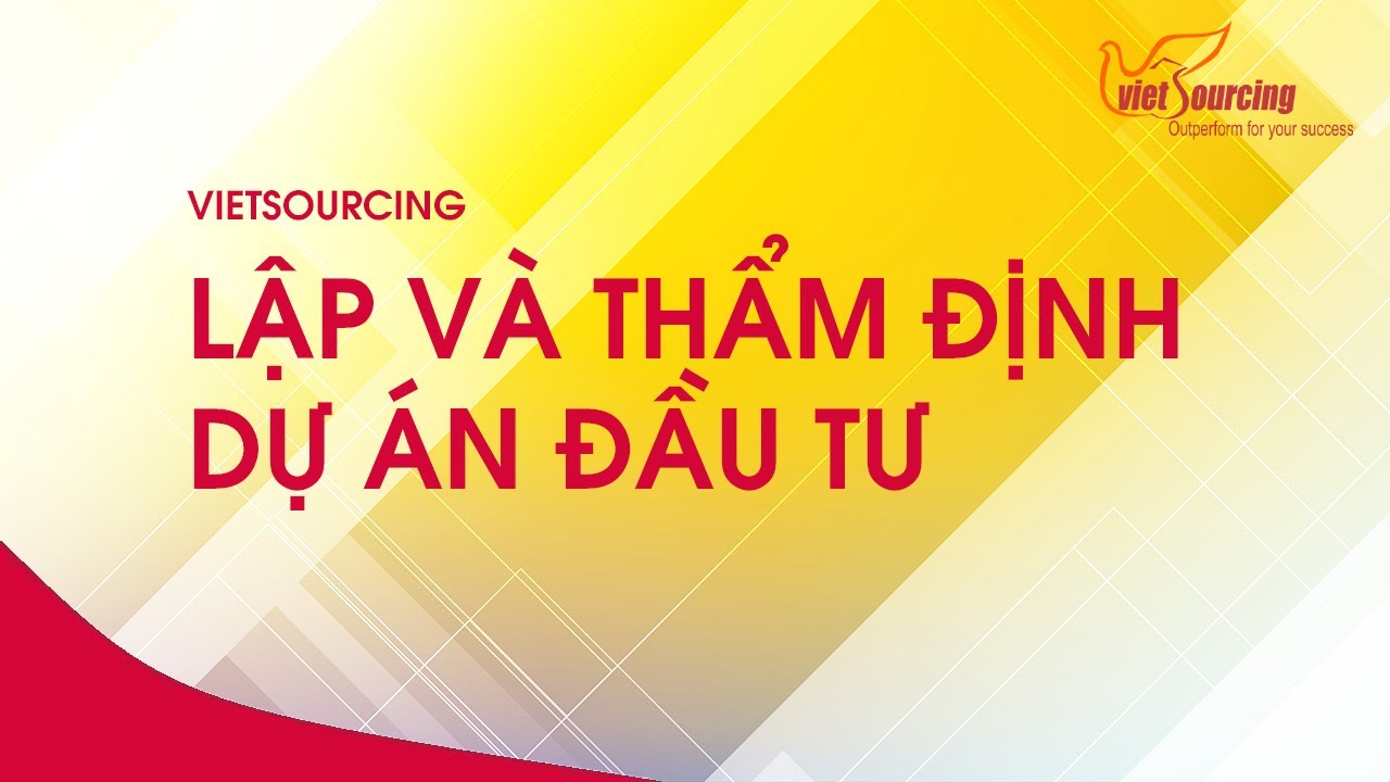 Hướng dẫn Kỹ năng Lập và Thẩm định Dự án Đầu tư 2020 | VIETSOURCING |