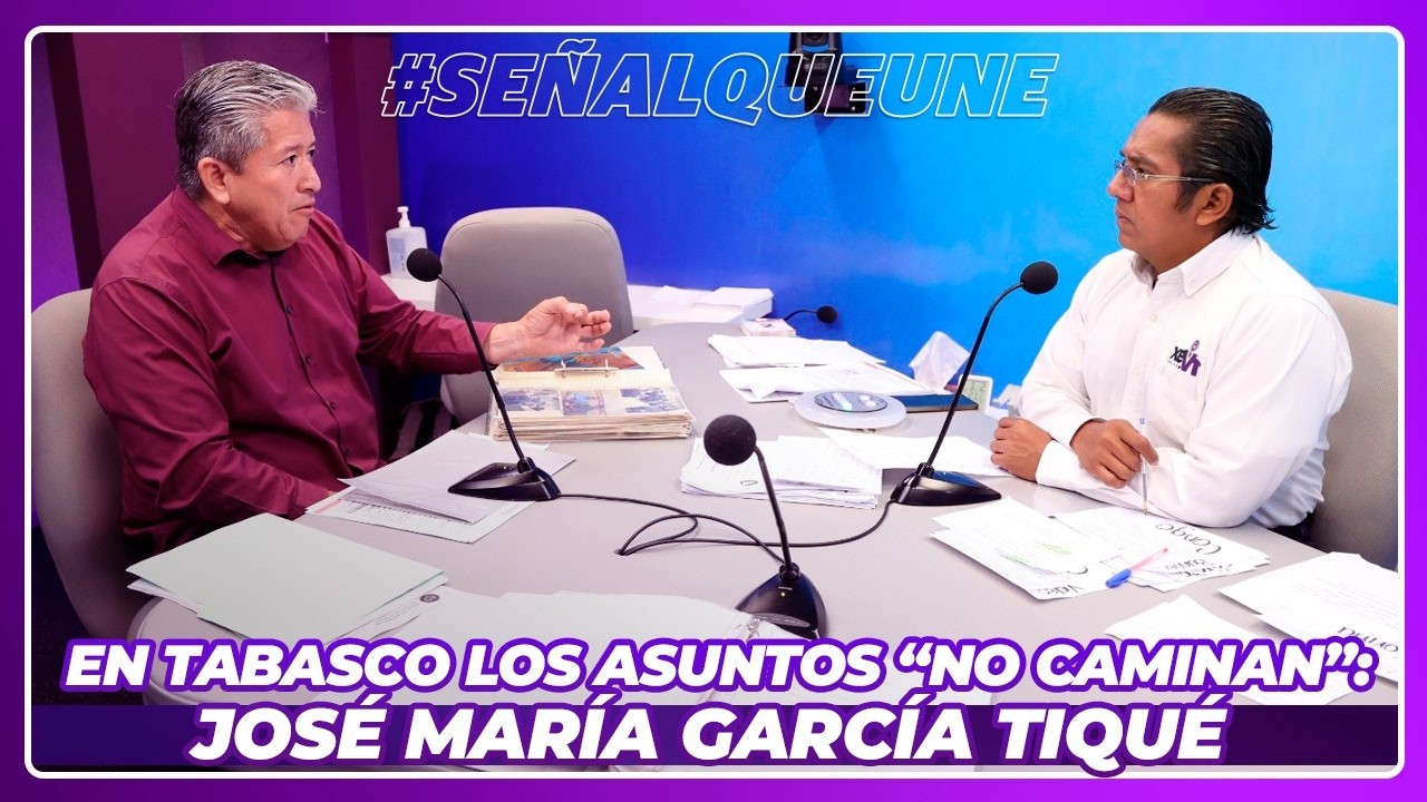 En Tabasco los asuntos “no caminan”: José María García Tiqué