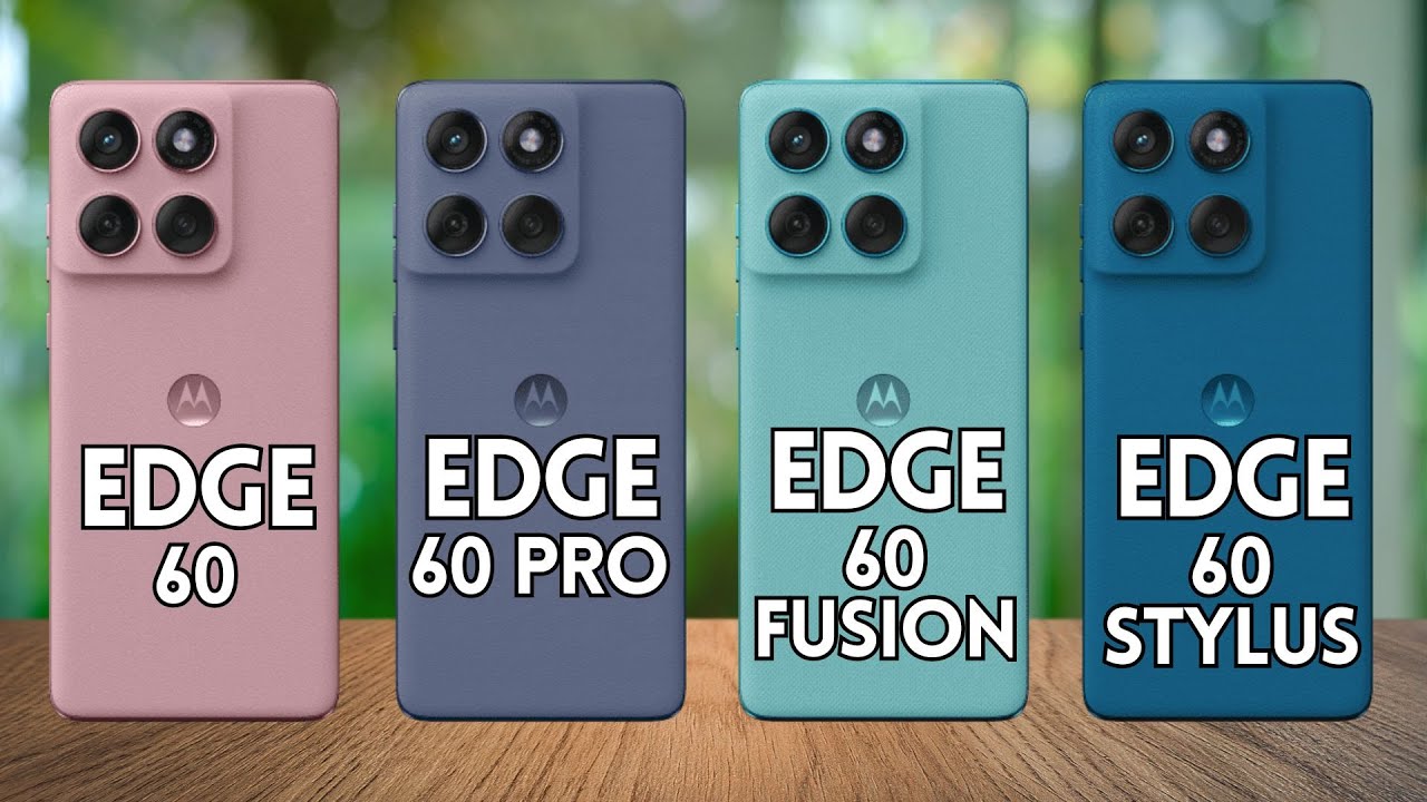 Motorola Edge 60 Vs Motorola Edge 60 Pro Vs Motorola Edge 60 Fusion Vs Motorola Edge 60 Stylus