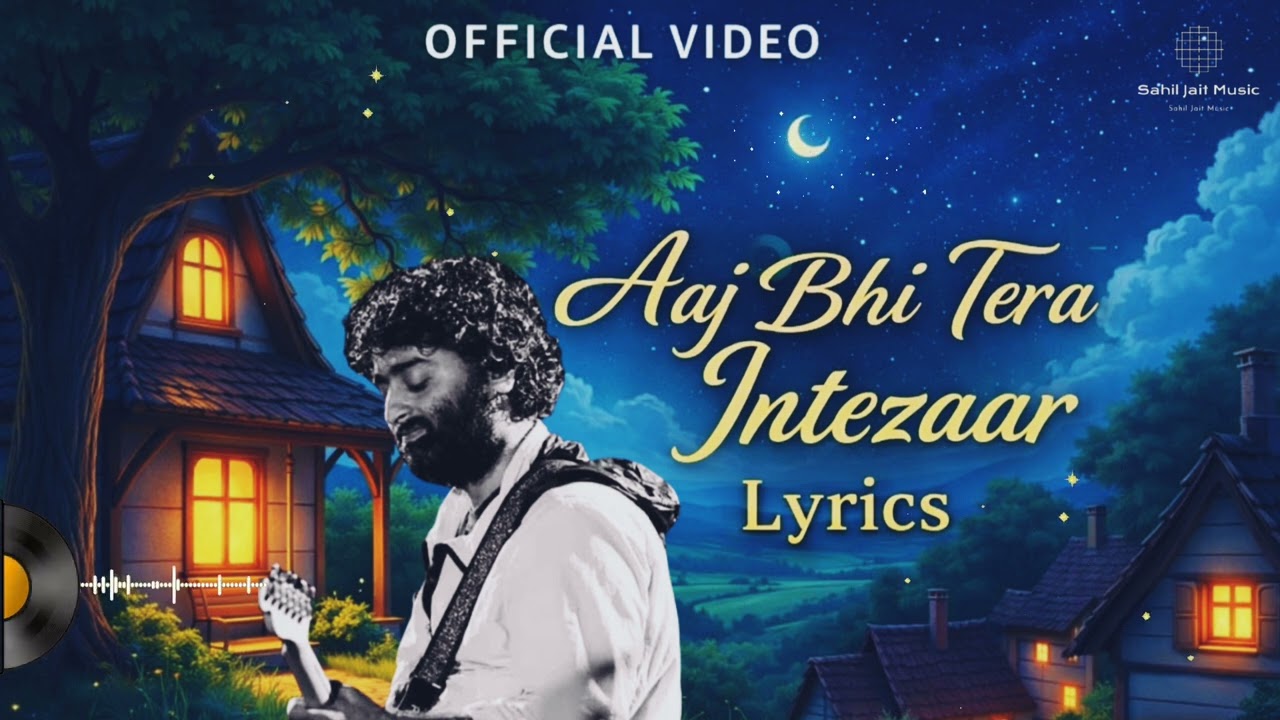 Aaj Bhi Tera Intezaar| Lyrics Official Song Sahil Jait Music Arijit Singh jubin nautiyal song 