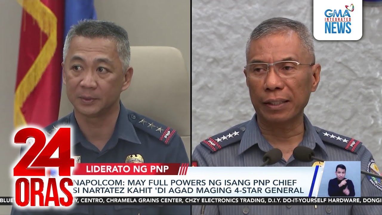 NAPOLCOM - May full powers ng isang PNP chief si Nartatez kaait ‘di agad maging 4-star... | 24 Oras