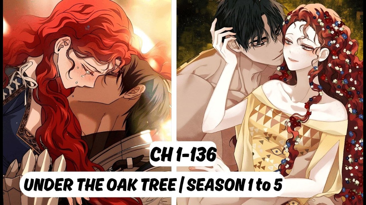 UNDER THE OAK TREE : FULL MANHWA RECAP : SEASON 1 TO 5 : CHAPTER 1-136 #full manhwa recap