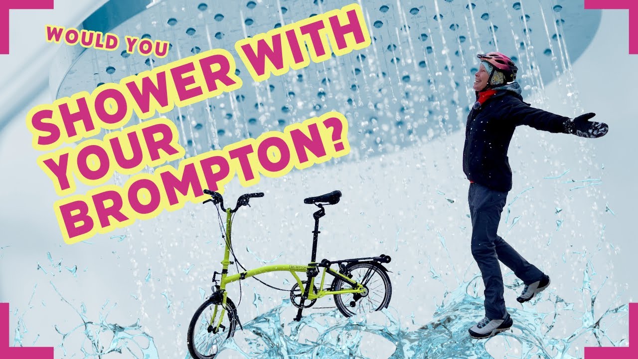 Would you Shower With Your Brompton?