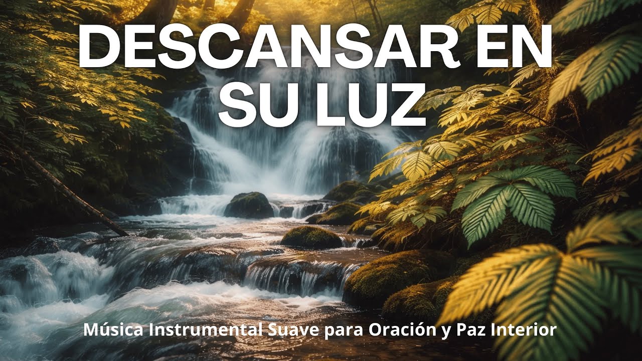 Descansar en Su Luz — Música Instrumental para Oración y Paz Interior