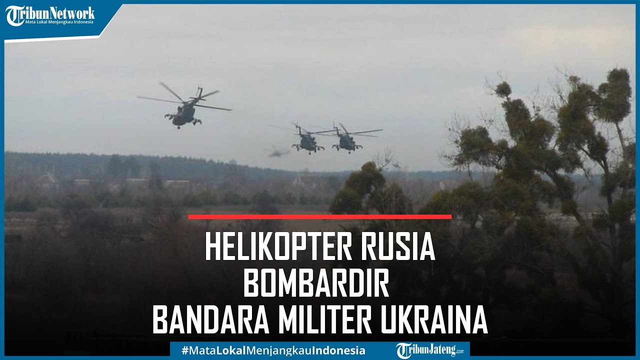 Helikopter Tempur Rusia Bombardir Bandara Militer Ukraina
