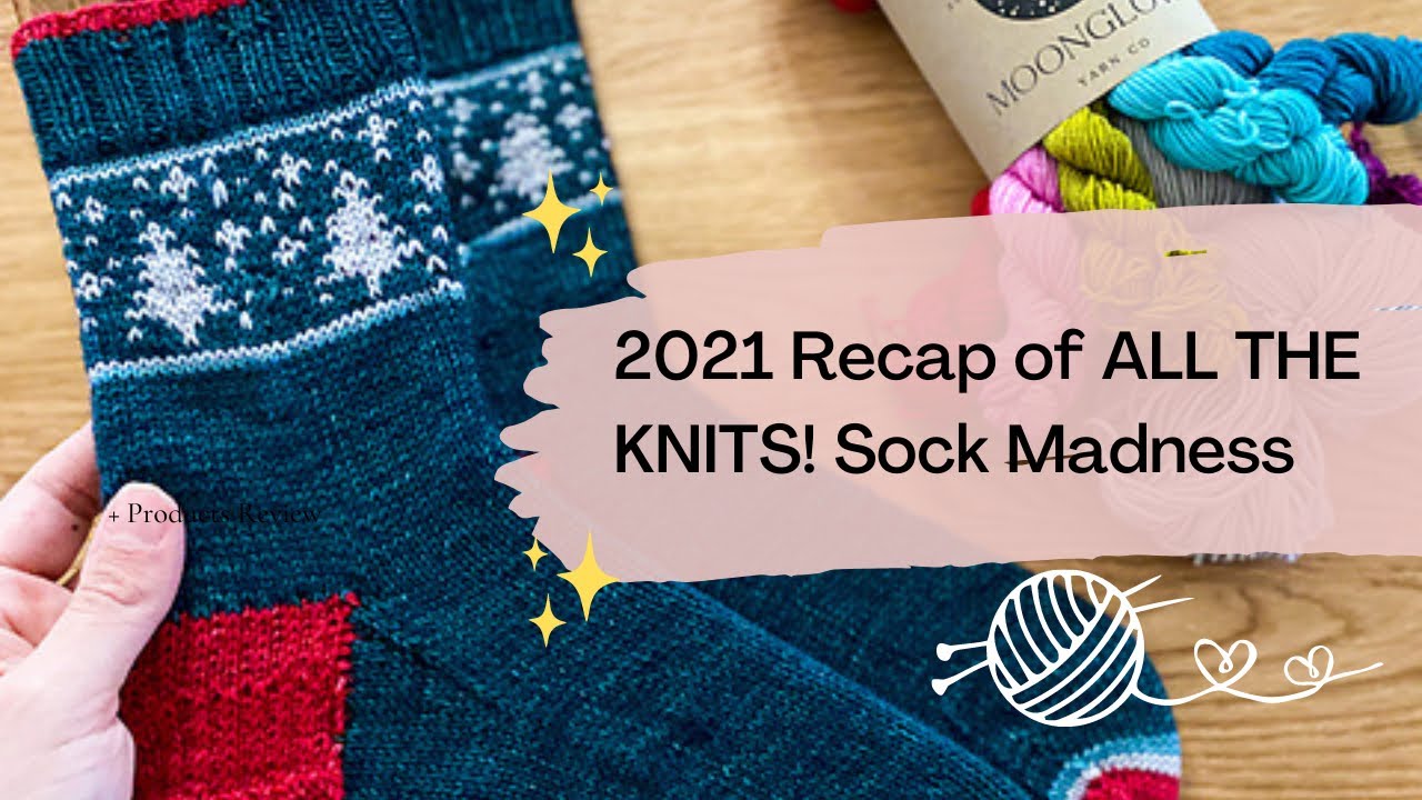 Recap of ALL THE KNITS from 2021 | Sock Knitting Madness! | Twin Stitches Designs Podcast