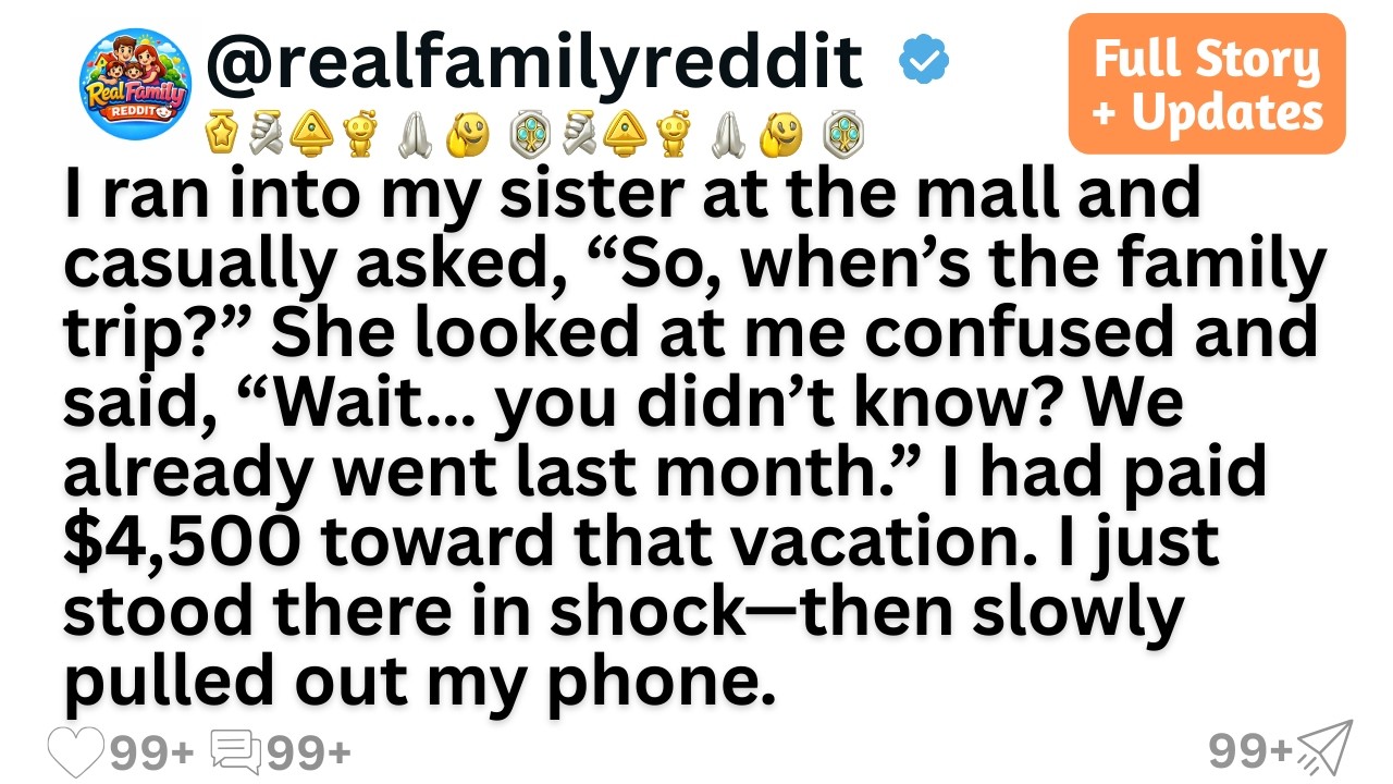 I ran into my sister at the mall and casually asked, “So, when’s the family trip?” She looked at m..