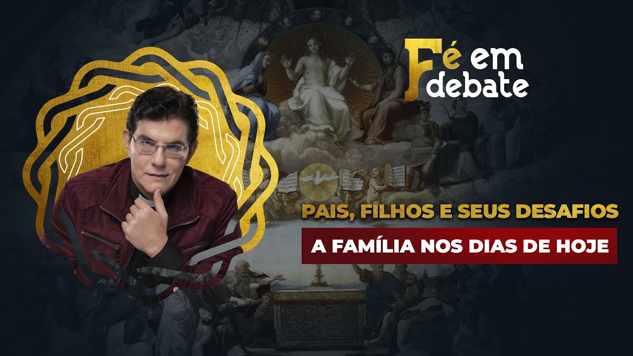 A FAM&Iacute;LIA NOS DIAS DE HOJE | F&Eacute; EM DEBATE | @PadreManzottiOficial​