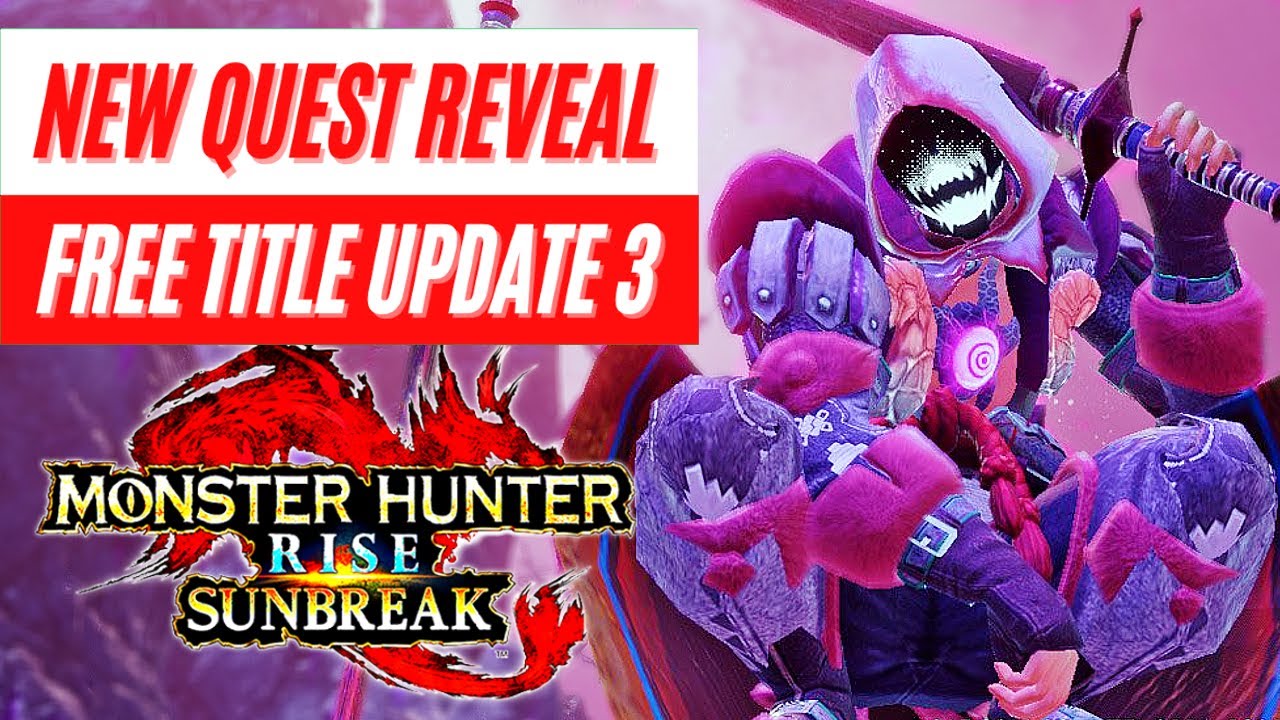 New Quest Reveal Free Title Update 3 Developer Challenge Monster Hunter Rise Sunbreak News