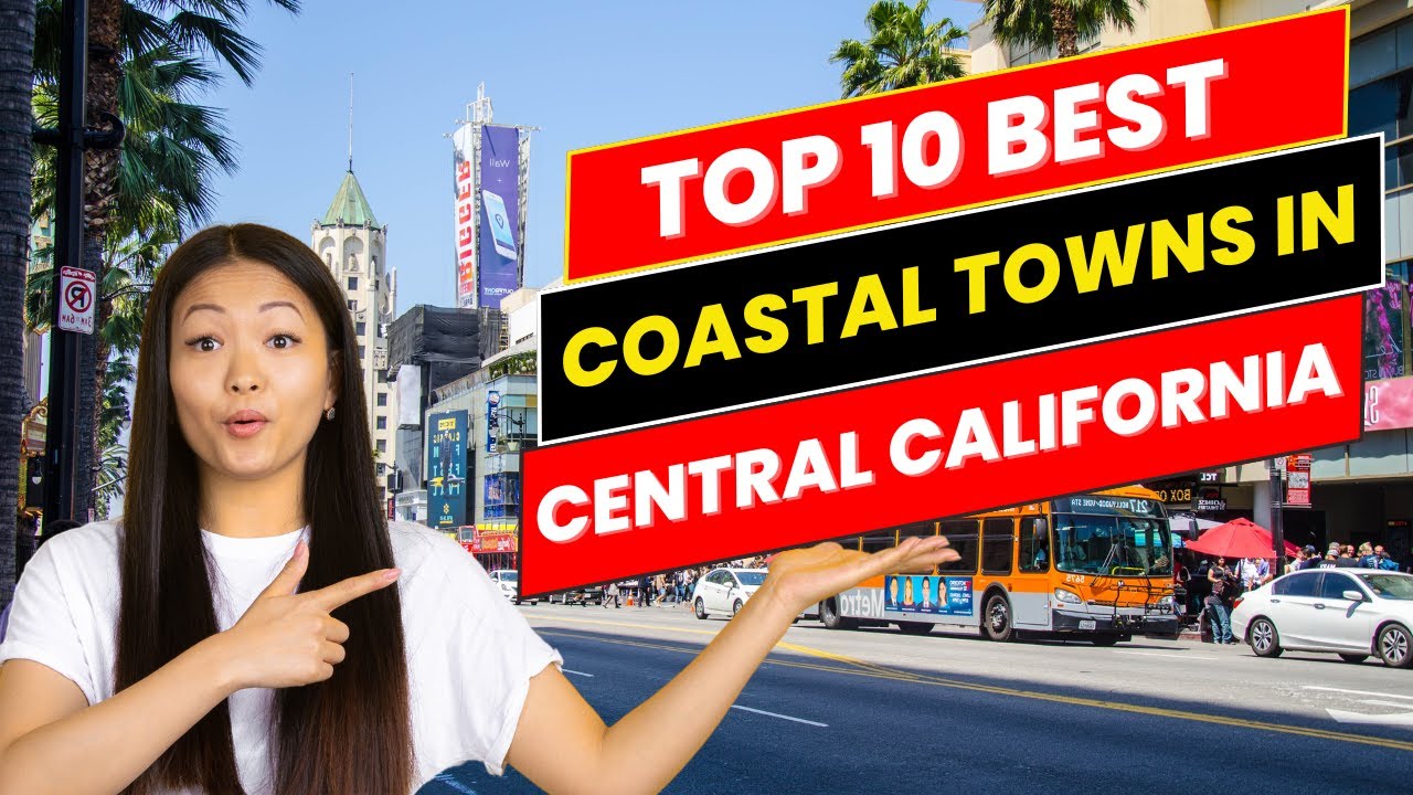 Top 10 Best Coastal Towns in Central California