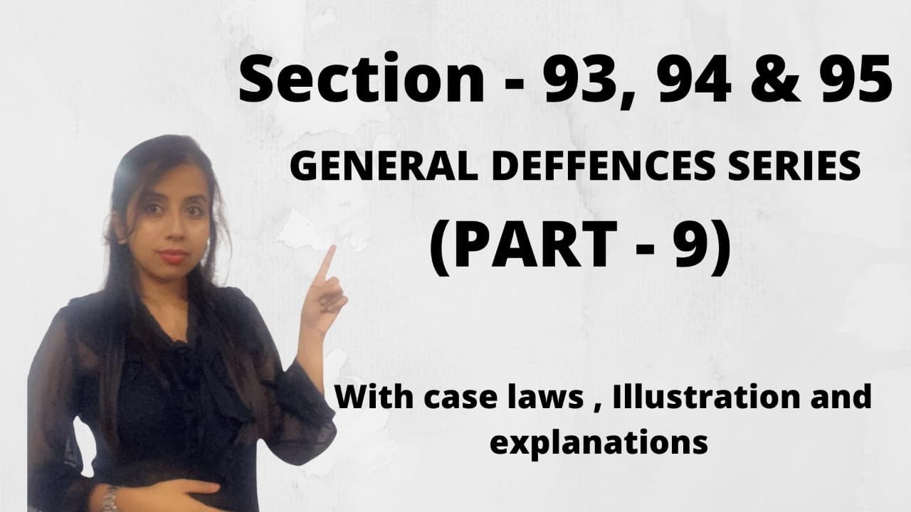 GENERAL EXCETION SERIES PART 9 ( SEC 93, 94 AND 95 OF INDIAN PENAL CODE ) BY LAW ADMINISTRATION