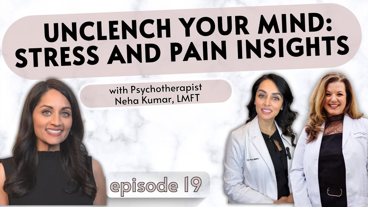 Unclench Your Mind: Stress and Pain Insights with Psychotherapist Neha Kumar, LMFT