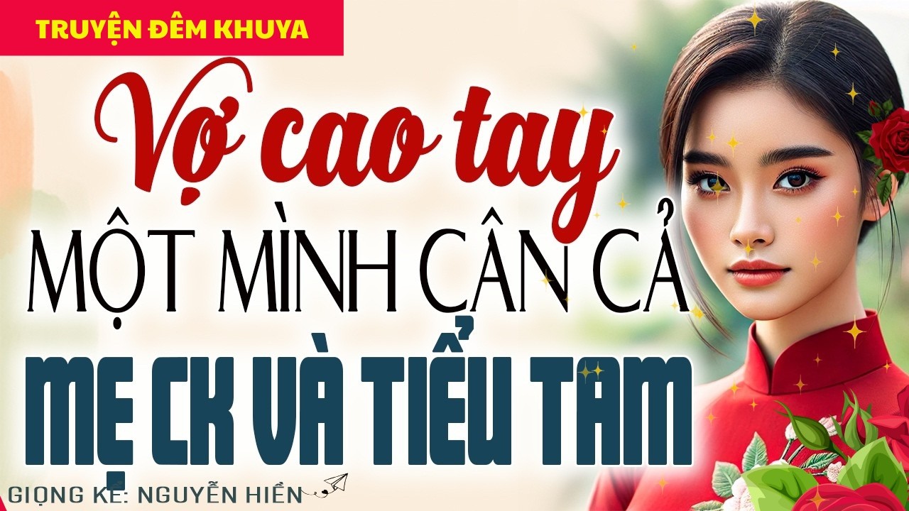 VỢ CAO TAY MỘT MÌNH ĐỐI PHÓ MẸ CHỒNG KHÓ TÍNH VÀ TRÀ XANH, MÀN LẬT KÈO GÂY SỐC