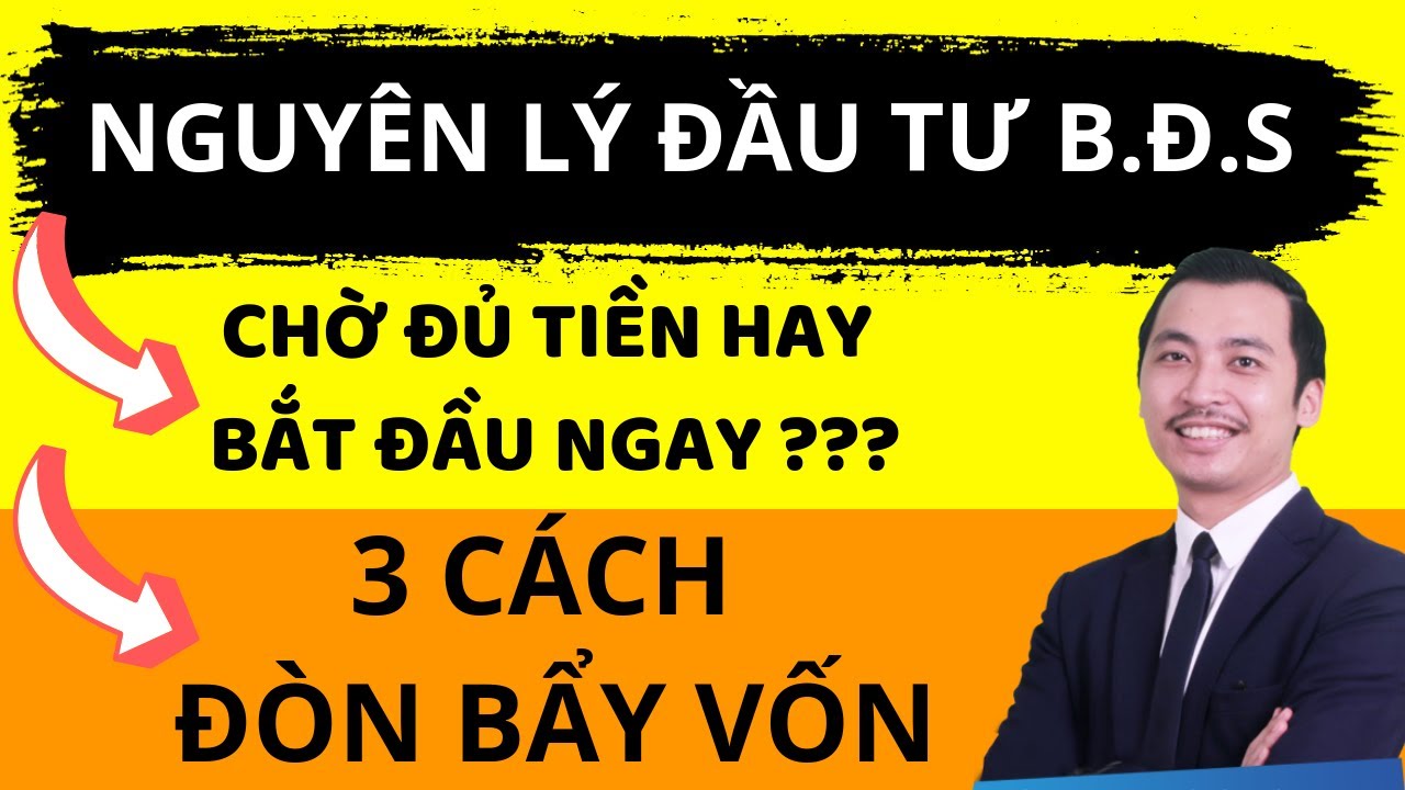 Nguyên Tắc Đầu Tư BĐS 2024 | Cách Đòn Bẩy Tiền Vốn Đầu Tư Bất Động Sản (NGƯỜI MỚI CŨNG LÀM ĐƯỢC)