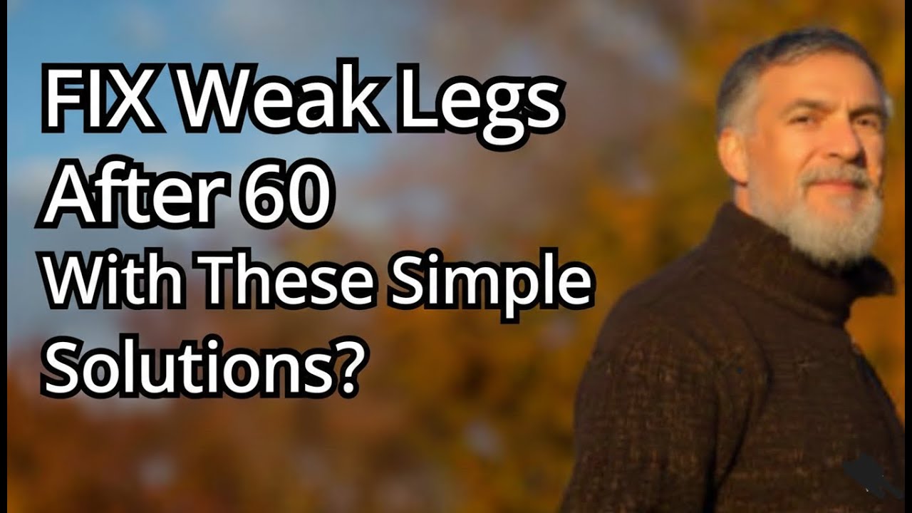 FIX Weak Legs After 60 With These Simple Solutions?