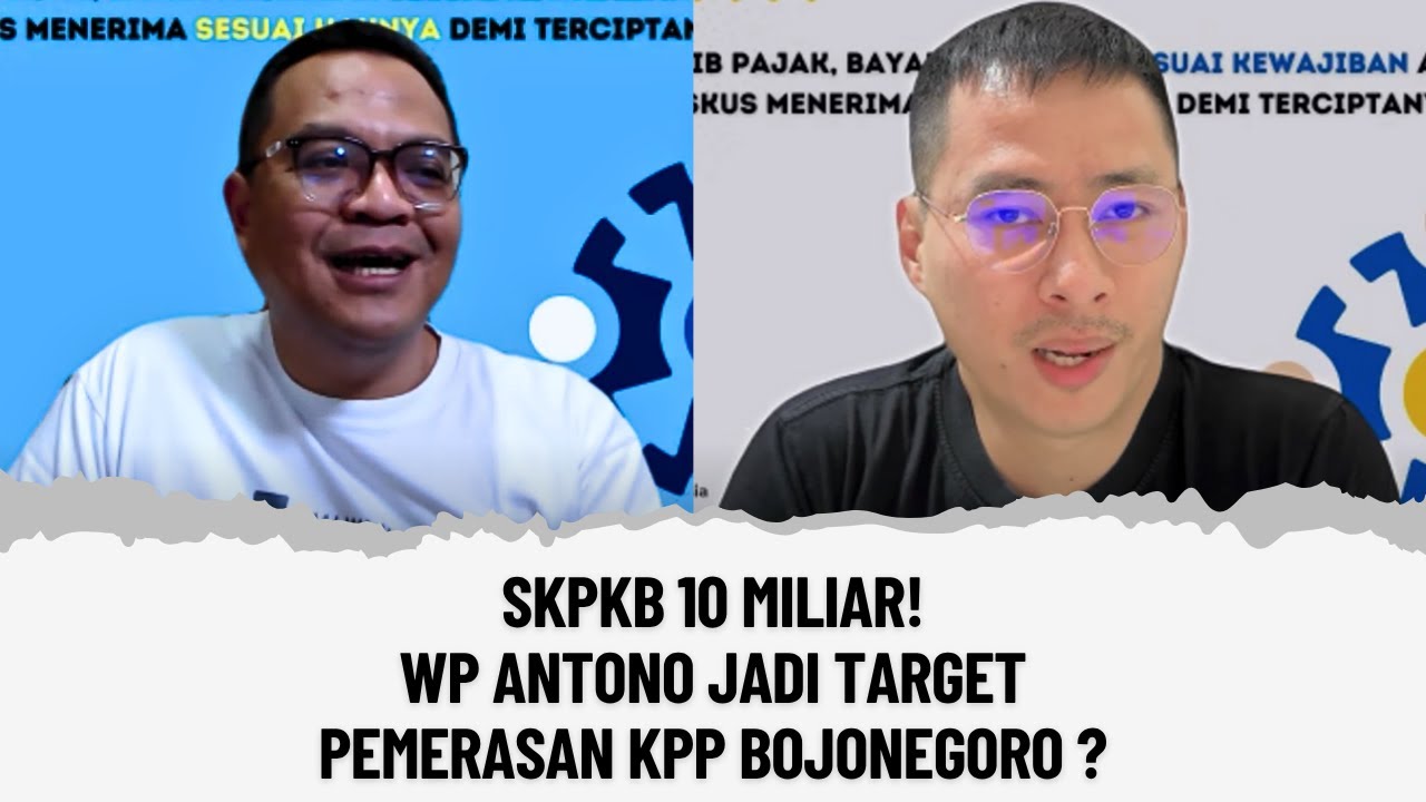 SKPKB 10 MILIAR! WP ANTONO JADI TARGET PEMERASAN KPP BOJONEGORO ?