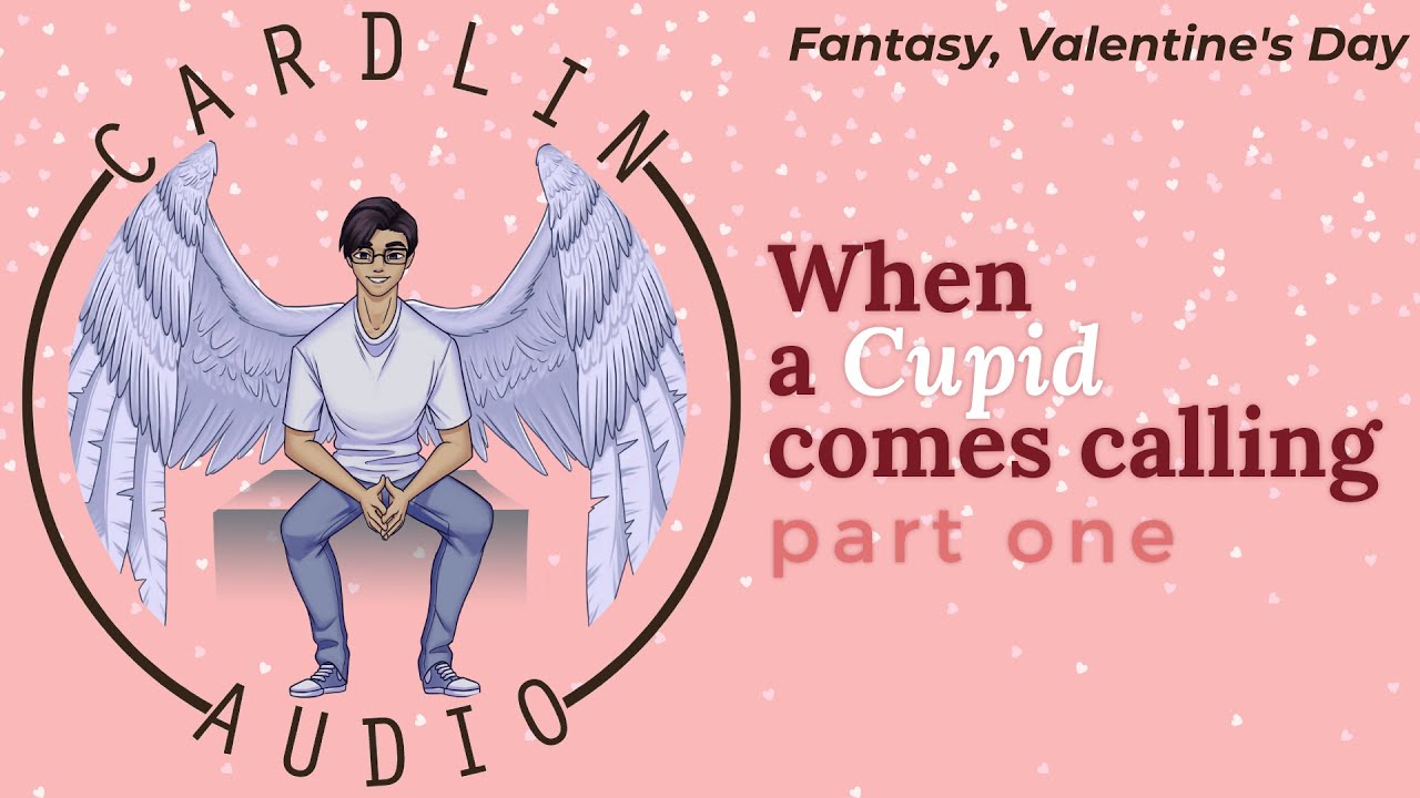 ASMR Voice: When A Cupid Comes Calling (Part 1) [M4A] [Fantasy] [Valentine's Day]