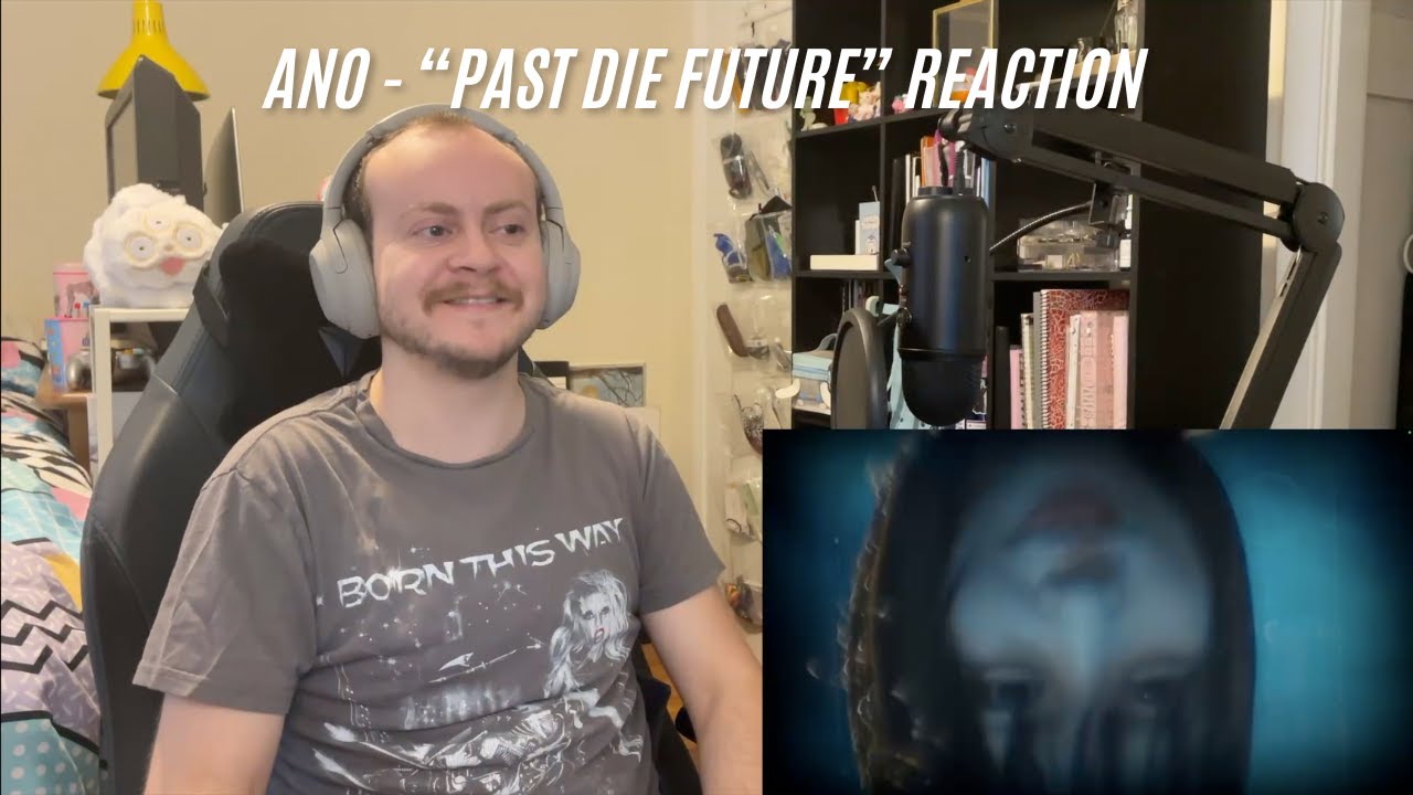 ano「Past die Future」Music Video REACTION - I gotta get back on the ano train!