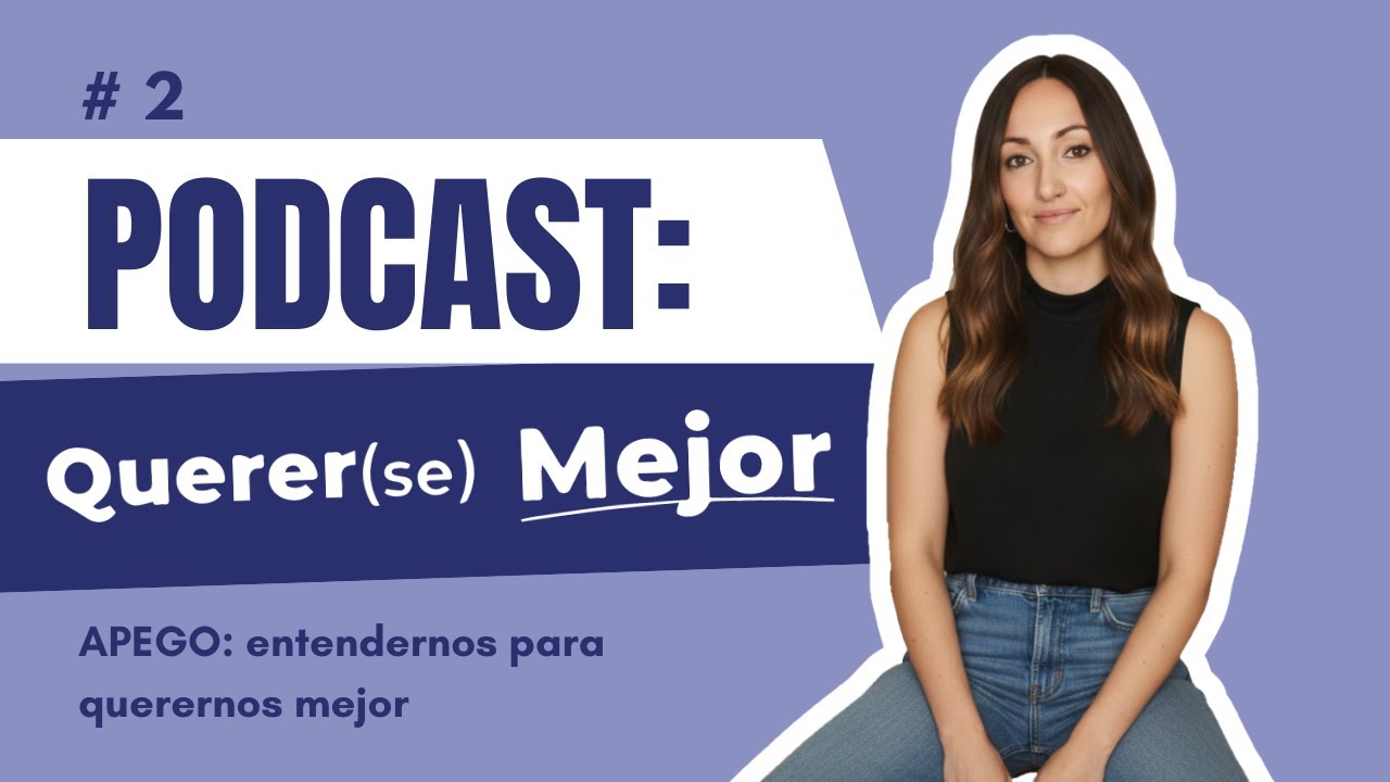 #2 - APEGO: entendernos para querernos mejor