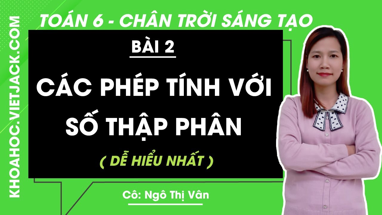 Toán lớp 6 Bài 2: Các phép tính với số thập phân - trang 33, 36, 37 | Chân trời sáng tạo | Tập 2