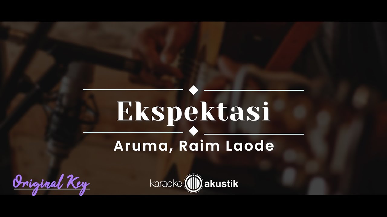 Ekspektasi &ndash; Aruma, Raim Laode (KARAOKE AKUSTIK - ORIGINAL KEY)