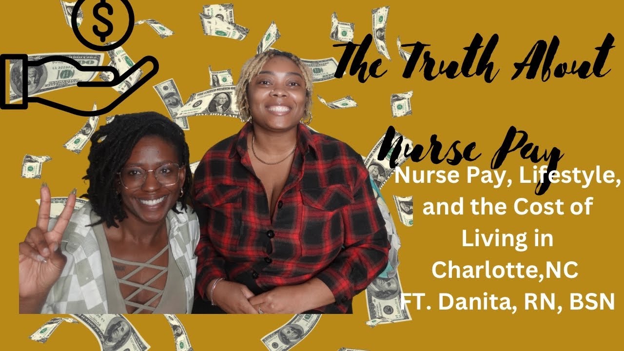The Truth about Nursing Pay | The Cost of Living in Charlotte, NC | Ft. Danita, RN, BSN #RN #BSN