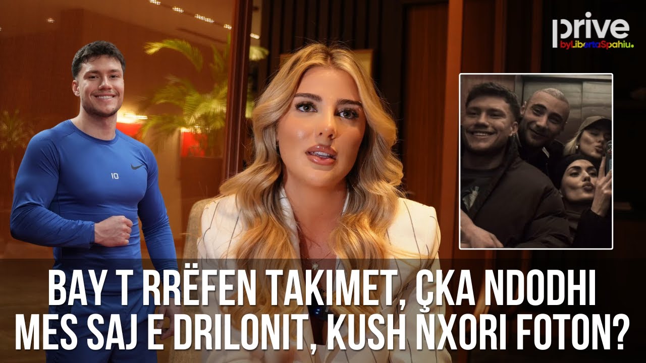 'Toksik', Bay T zbulon takimet me Drilonin pas BBV, ja çka ndodhi mes tyre - Prive TV