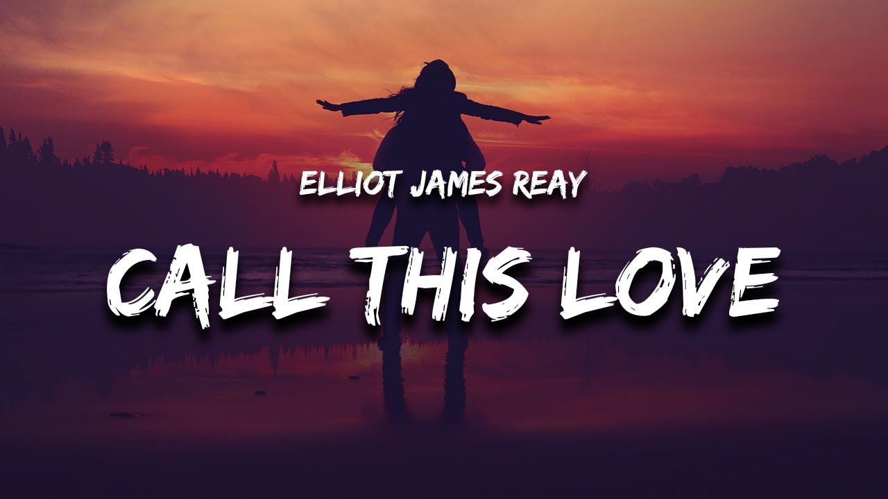 Elliot James Reay - I Think They Call This Love (Lyrics) 