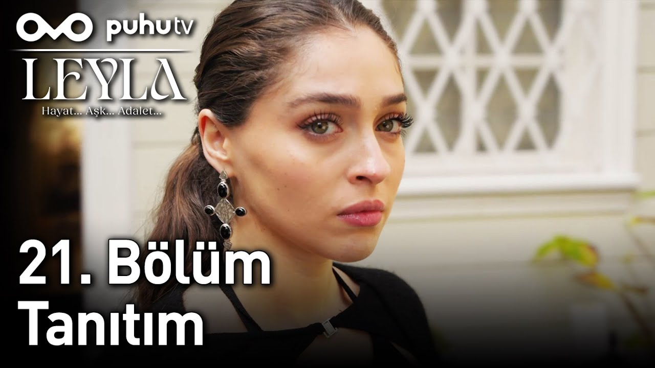 Leyla: Hayat...Aşk...Adalet... 21. B&ouml;l&uuml;m Tanıtım