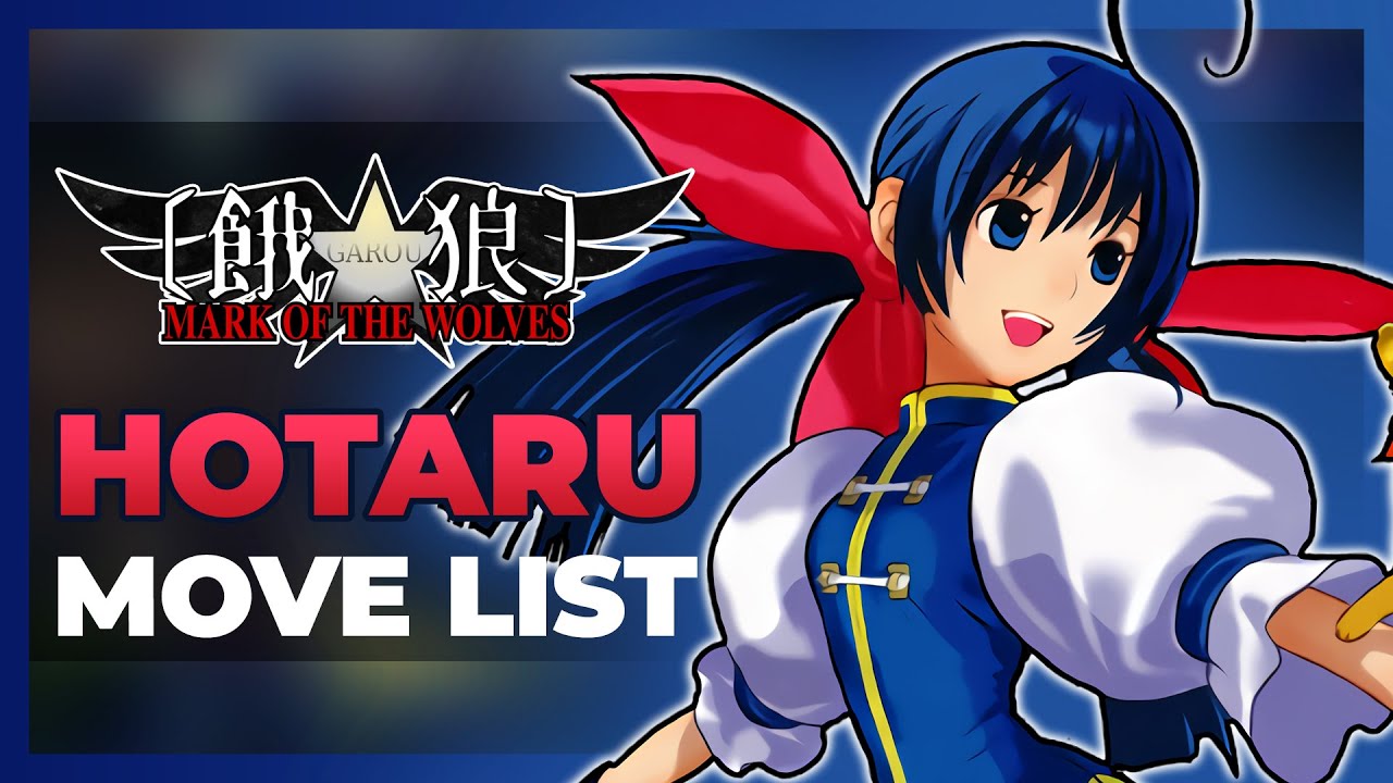 HOTARU FUTABA MOVE LIST - Garou: Mark of the Wolves (MOTW)