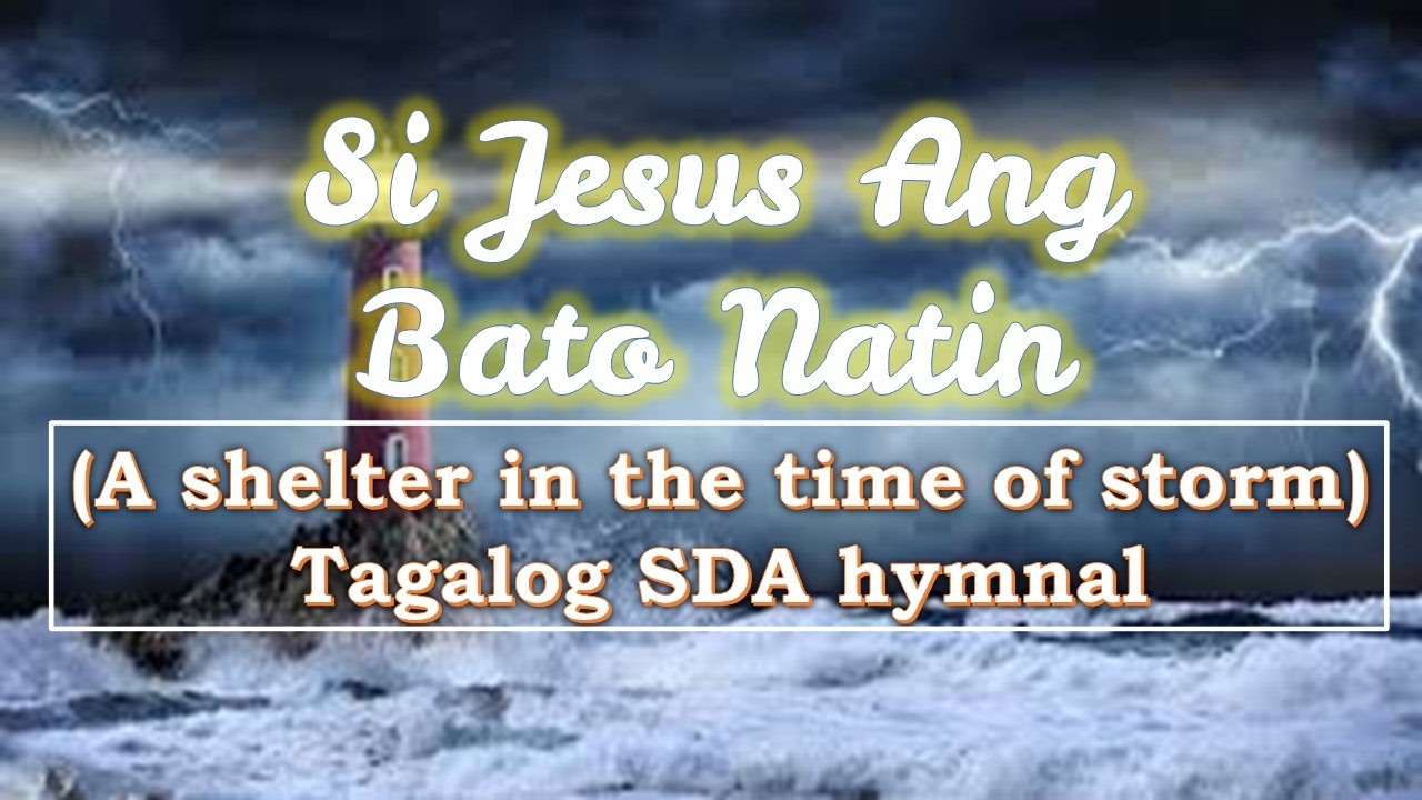 Si Jesus ang bato natin (A shelter in the time of storm) Tagalog SDA hymnal