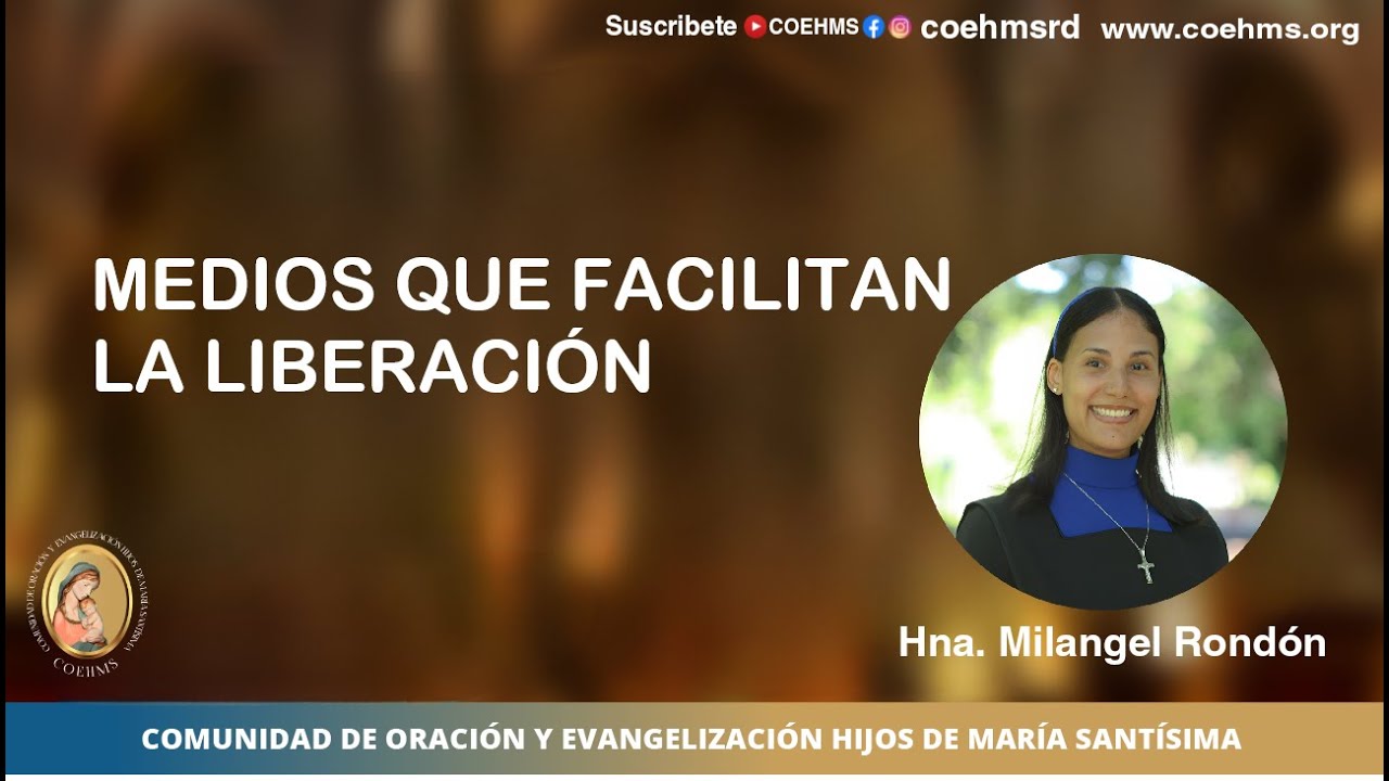 Medios que facilitan la Liberación - Hna. Milangel Rondón - 07/02/2025