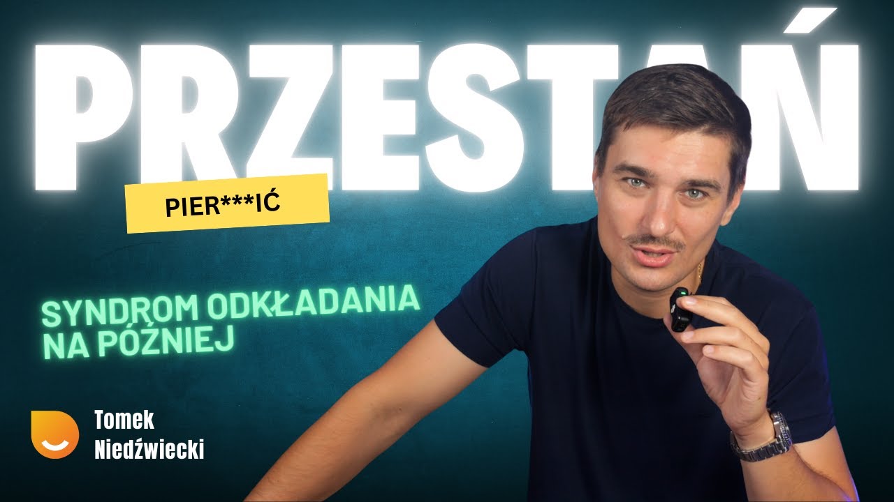 Przestań pier***ić, zacznij działać - syndrom odkładania na później