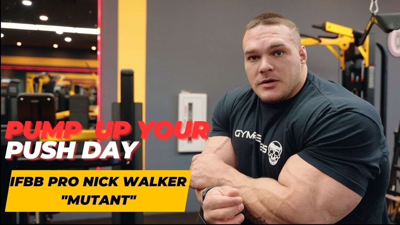 Pump Up Your Push Day: Exclusive Training with IFBB Pro Nick Walker 