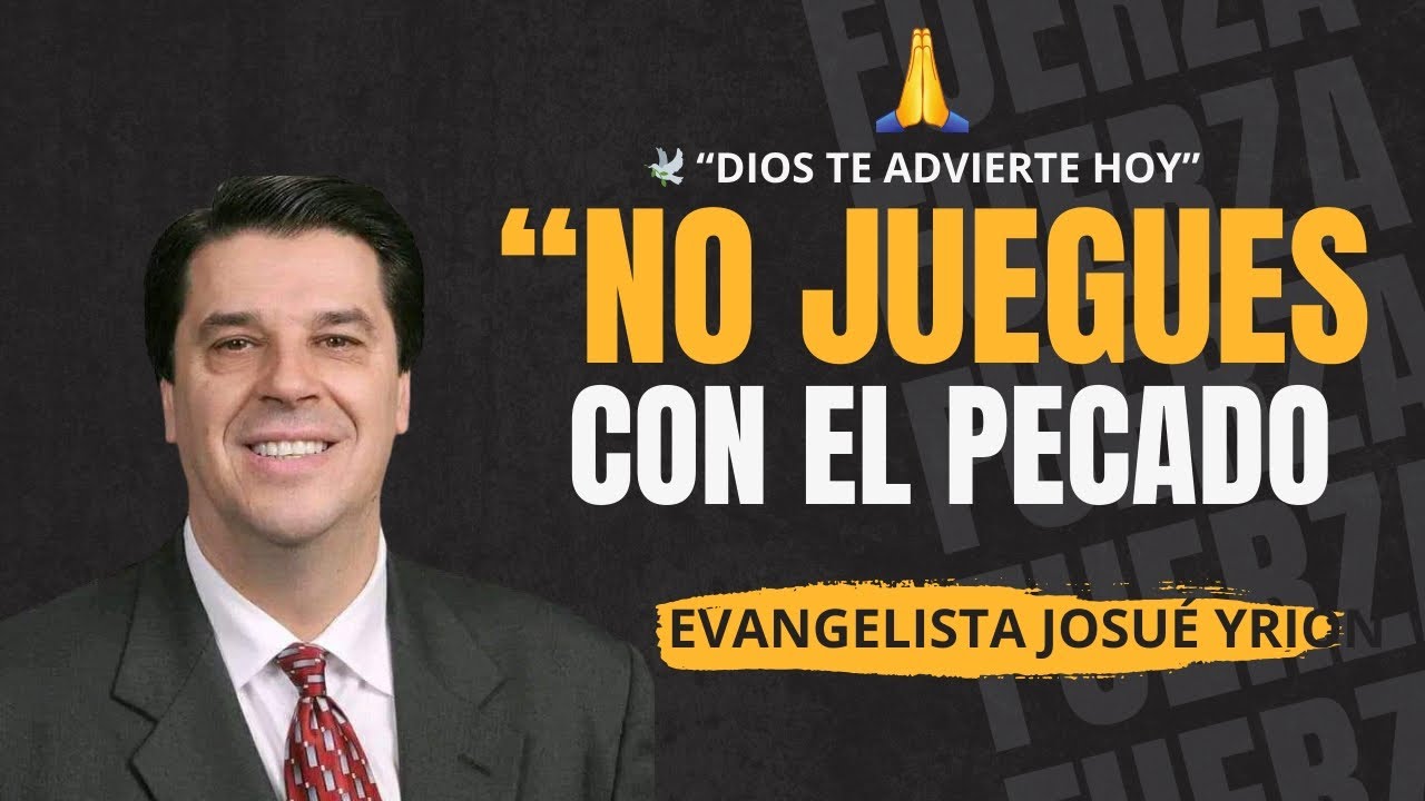 🔥 &ldquo;Josu&eacute; Yrion.   LAS TERRIBLES CONSECUENCIAS DEL PECADO.   Un mensaje que sacudir&aacute; tu alma&rdquo;